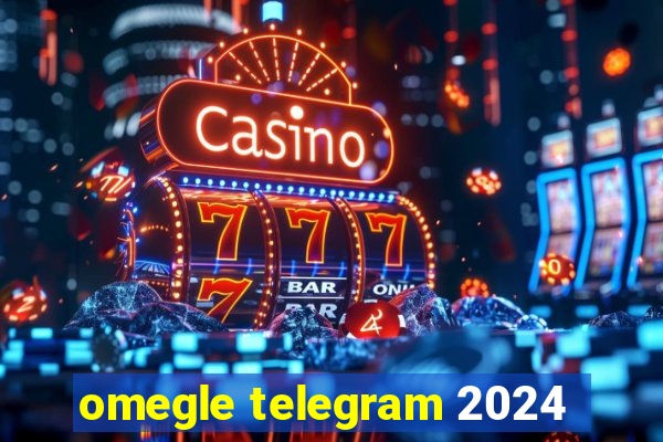 omegle telegram 2024